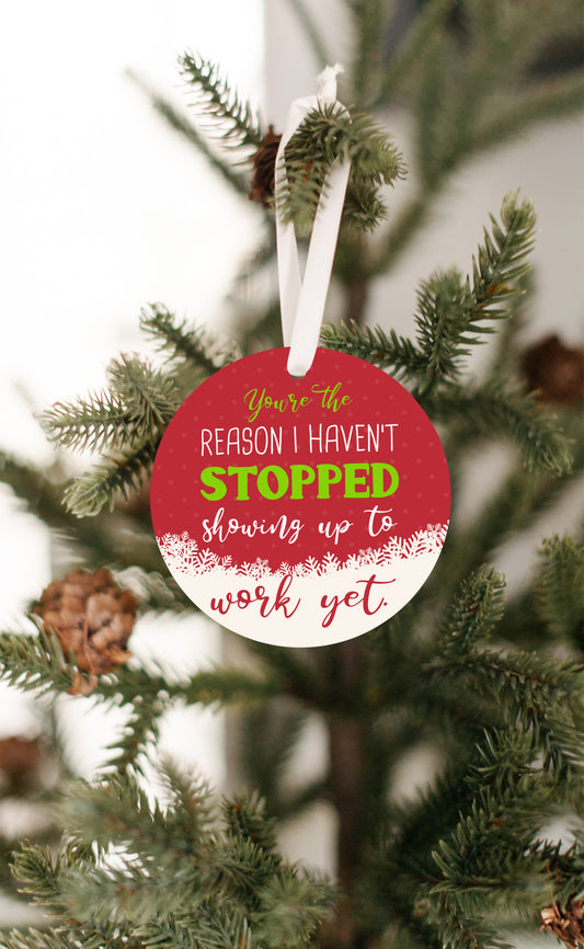 Work, You're The Reason Ornament