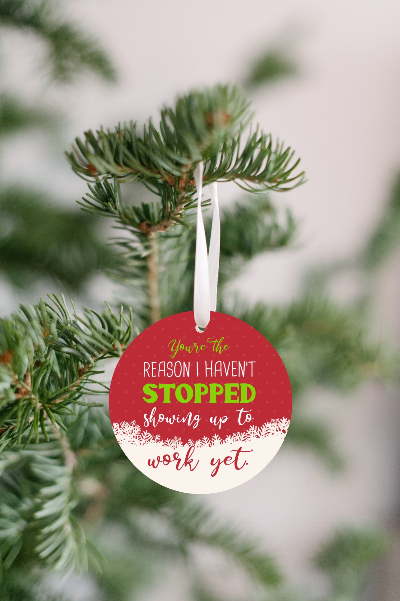 Work, You're The Reason Ornament