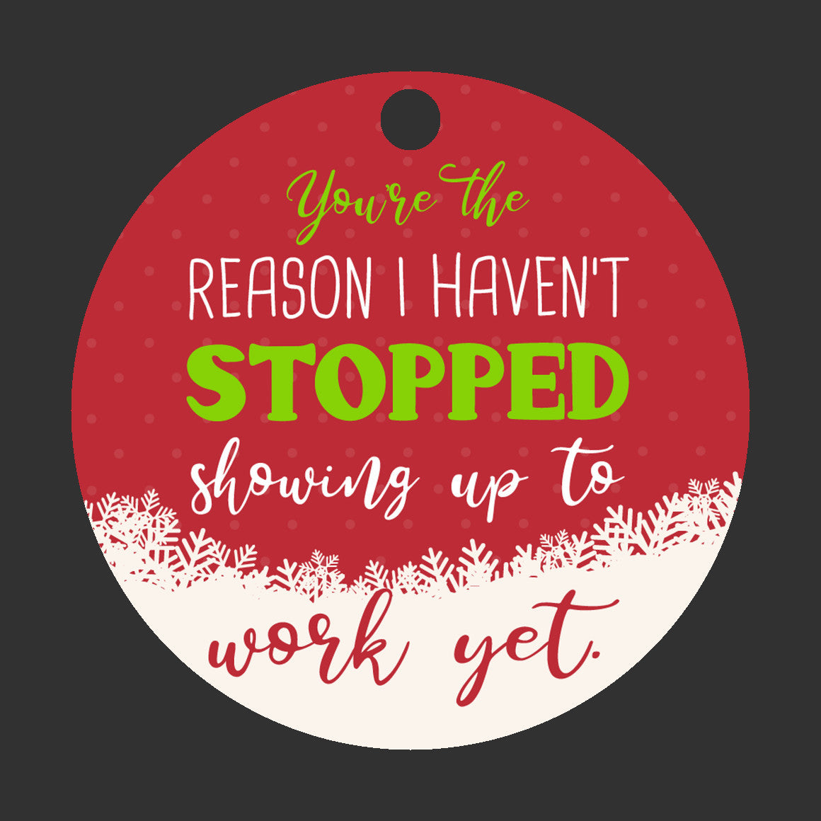 Work, You're The Reason Ornament