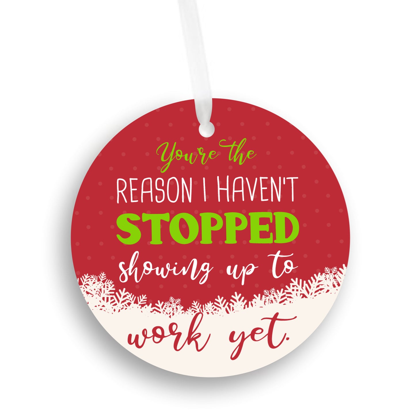 Work, You're The Reason Ornament